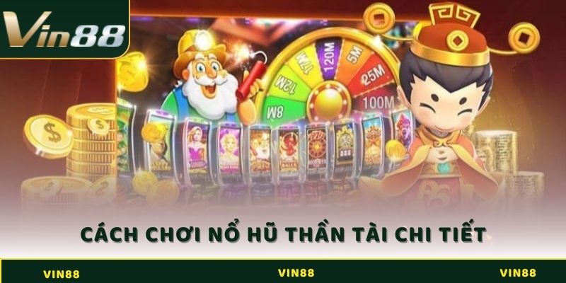 Cách chơi nổ hũ thần tài chi tiết cho người mới