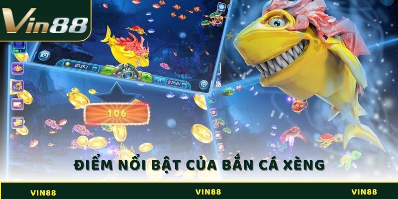 Điểm nổi bật giúp cách bắn cá xèng được nhiều người yêu thích hiện nay