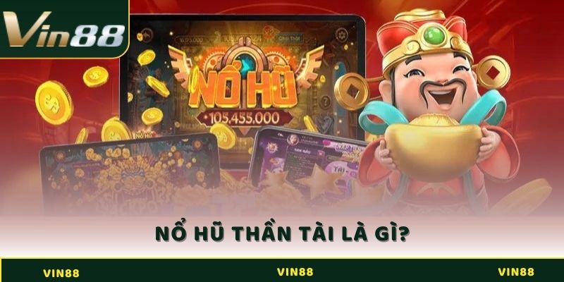 Giới thiệu về nổ hũ thần tài