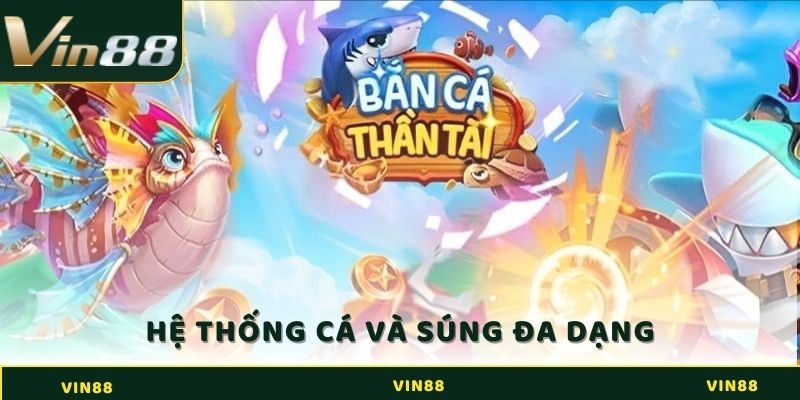 Hệ thống cá và súng đa dạng