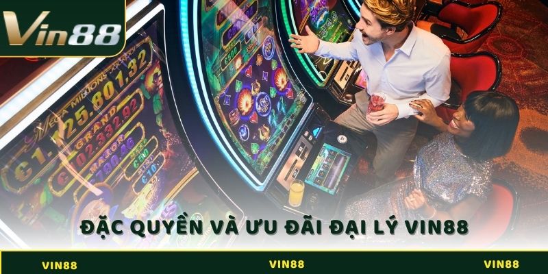 Những đặc quyền và ưu đãi từ nhà cái dành cho đại lý VIn88