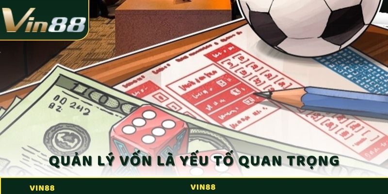 Quản lý vốn là một yếu tố quan trọng khi chơi kèo Châu Á tại Vin88